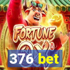 376 bet